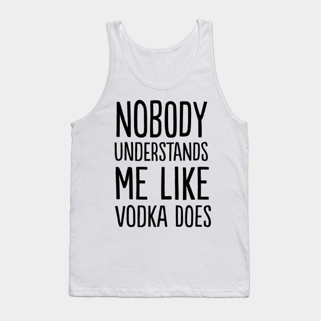 Vodka understands me Tank Top by Blister